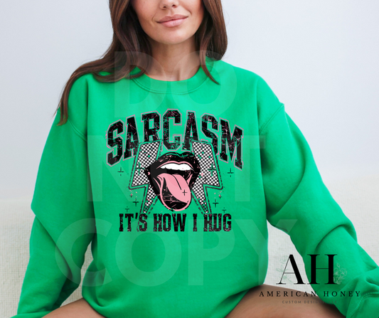 Sarcasm It’s How I Hug